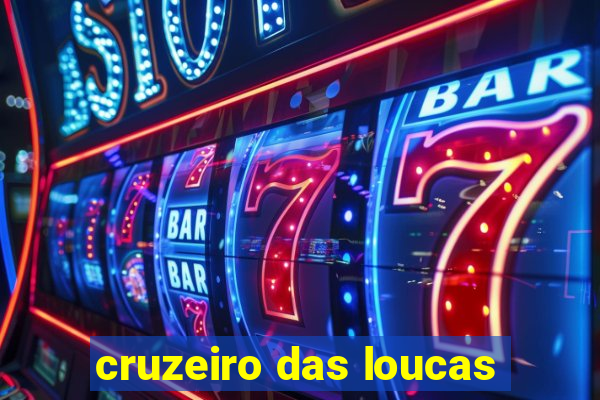 cruzeiro das loucas